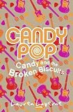Candypop (1) - Candy and the Broken Biscuits