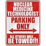 NUCLEAR MEDICINE TECHNOLOGIST PARKING ONLY  PARKING SIGN OCCUPATIONS