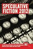 Speculative Fiction 2012: The best online reviews, essays and commentary (Volume 1)