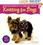 Knitting for Dogs: Irresistible Patterns for Your Favorite Pup -- and You!