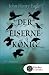 Der Eiserne König: Ein Abenteuer (German Edition) Der Eiserne König: Ein Abenteuer (German Edition)