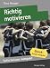 Produkt-Bild: Richtig motivieren. Mitarbeitermotivation in 50 x 2 Minuten. (Sofortwissen kompakt)