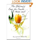 The Heavenly Cure For Cancer Is There One? 2Nd Edition