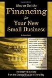 How to Get the Financing for Your New Small Business: Innovative Solutions from the Experts Who Do I [Paperback]