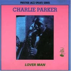 Lover Man by  Charlie Parker 