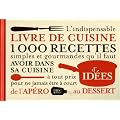 L'indispensable livre de cuisine 1000 recettes