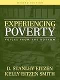 Experiencing Poverty: Voices from the Bottom (2nd Edition) [Paperback] [2008] 2 Ed. D. Stanley Eitzen, Kelly Eitzen Smith