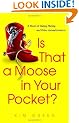 Is that a Moose in Your Pocket?