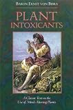 Plant Intoxicants: A Classic Text on the Use of Mind-Altering Plants (0892814985) by Ott, Jonathan