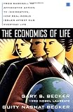 The Economics of Life: From Baseball to Affirmative Action to Immigration, How Real-World Issues Affect Our Everyday Life