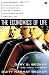 The Economics of Life: From Baseball to Affirmative Action to Immigration, How Real-World Issues Affect Our Everyday Life