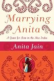 Marrying Anita: A Quest for Love in the New India