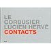 Le Corbusier / Lucien Herv� : Contacts