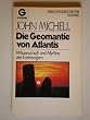 Die Geomantie von Atlantis - Wissenschaft und Mythos der Erdenergien