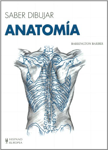Saber dibujar anatomia / Knowing how to draw anatomy (Spanish Edition)