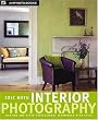 Interior Photography: Lighting and Other Professional Techniques with Style