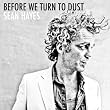 Before We Turn To Dust