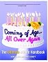 Coming of Age...All Over Again: The Ultimate Midlife Handbook