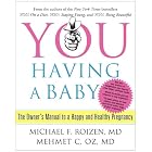 YOU: Having a Baby: The Owner's Manual to a Happy and Healthy Pregnancy by Michael F. Roizen and Mehmet C. Oz