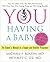 YOU: Having a Baby: The Owner's Manual to Pregnancy
