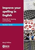 Improve your spelling in English : materials for learning and teaching. Teacher's guide