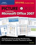 Picture Yourself Learning Microsoft Office 2007