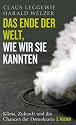 Das Ende der Welt, wie wir sie kannten: Klima, Zukunft und die Chancen der Demokratie