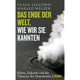Das Ende der Welt, wie wir sie kannten: Klima, Zukunft und die Chancen der Demokratievon "Harald Welzer"