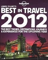 Lonely Planet's Best in Travel 2012 (General Reference)