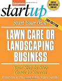 Start Your Own Lawn Care or Landscaping Business (Entrepreneur Magazine's Start-Up) - 1599180898