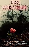 Biss zur Nacht: Drei Vampirklassiker der Weltliteratur (German Edition)