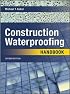 Construction Waterproofing Handbook