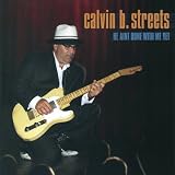 Calvin B. Streets - He Ain't Done With Me Yet
