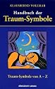 Handbuch der Traum-Symbole: Jubil&auml;umsausgabe. Traum-Symbole von A - Z
