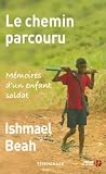 Le chemin parcouru : M�moires d'un enfant soldat