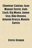 Chanteur Catalan: Joan Manuel Serrat, Llus Llach, Big Mama, Jaume Sisa, Kiko Veneno, Antonio Orozco, Manolo Garca-
