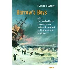 Barrow's Boys: Eine unglaubliche Geschichte von wahrem Heldenmut und bravour�sem Scheitern