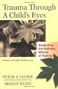 Trauma Through a Child's Eyes: Awakening the Ordinary Miracle of Healing