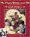 My Papa Diego and Me / Mi papa Diego y yo (Memories of My Father and His Art / Recuerdos De Mi Padre Y Su Arte) (Bilingual) (Reinforced Hardcover)