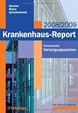 Krankenhaus-Report 2008/2009: Schwerpunkt: Versorgungszentren: Versorgunszentren  Mit Online-Zugang zum Internetportal www.krankenhaus-report-online.de - J&uuml;rgen Klauber, Bernt P. Robra, Henner Schellschmidt