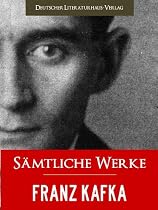 FRANZ KAFKA GESAMTAUSGABE - SAEMTLICHE WERKE [Illustrierte]