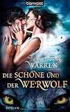 Die Sch&ouml;ne und der Werwolf: Roman - Christine Warren