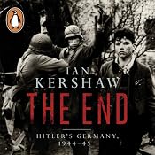 The End: Hitler's Germany, 1944-45 | [Ian Kershaw]