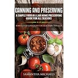 canning and preserving a simple food in a jar home preserving guide for all seasons  bonus food storage tips