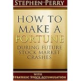 how to make a fortune during future stock market crashes with strategic stock accumulation learning a new investment