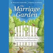 The Marriage Garden: Cultivating Your Relationship So It Grows and Flourishes | [H. Wallace Goddard, James P. Marshall]