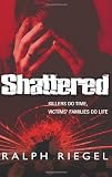 Shattered : killers do time, victims' families do life