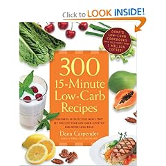 300 15-Minute Low-Carb Recipes: Hundreds of Delicious Meals That Let You Live Your... by Dana Carpender