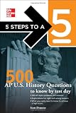 5 Steps to a 5 500 AP U.S. History Questions to Know by Test Day (5 Steps to a 5 on the Advanced Placement Examinations)