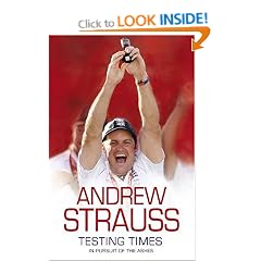 Andrew Strauss: Testing Times - In Pursuit of the Ashes